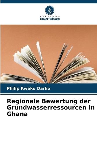 Regionale Bewertung der Grundwasserressourcen in Ghana