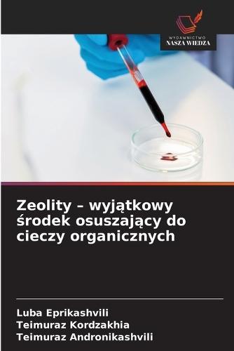 Zeolity - wyjątkowy środek osuszający do cieczy organicznych