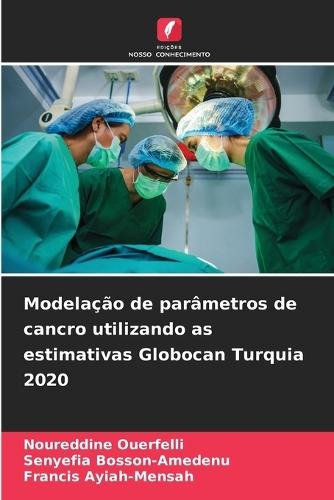 Modelação de parâmetros de cancro utilizando as estimativas Globocan Turquia 2020