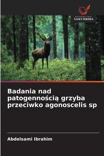 Badania nad patogennością grzyba przeciwko agonoscelis sp