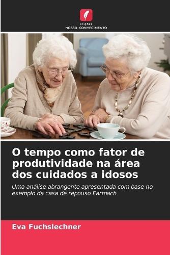 O tempo como fator de produtividade na área dos cuidados a idosos