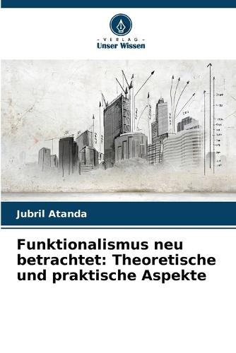 Funktionalismus neu betrachtet: Theoretische und praktische Aspekte