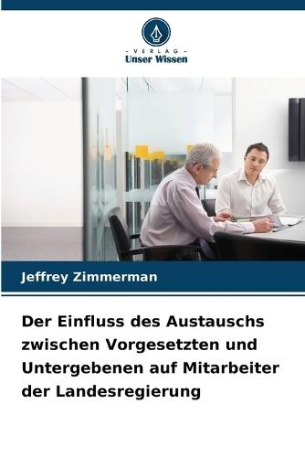 Der Einfluss des Austauschs zwischen Vorgesetzten und Untergebenen auf Mitarbeiter der Landesregierung