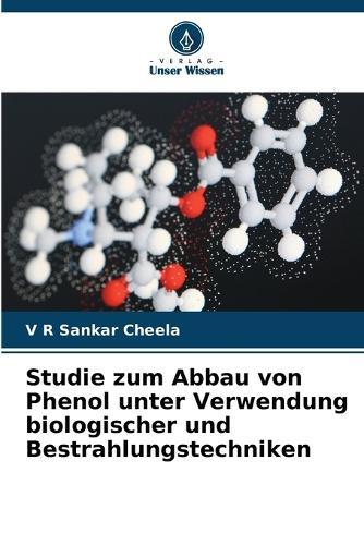 Studie zum Abbau von Phenol unter Verwendung biologischer und Bestrahlungstechniken