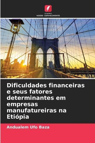 Dificuldades financeiras e seus fatores determinantes em empresas manufatureiras na Etiópia