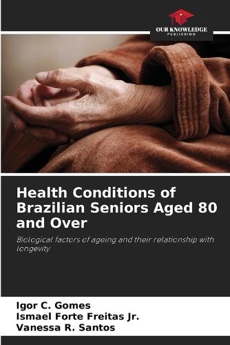 Health Conditions of Brazilian Seniors Aged 80 and Over