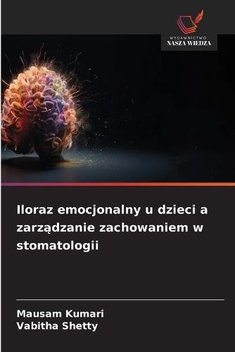 Iloraz emocjonalny u dzieci a zarządzanie zachowaniem w stomatologii