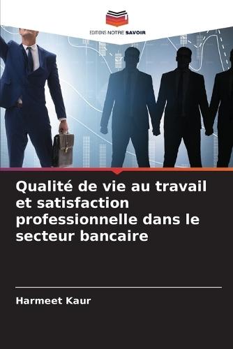 Qualité de vie au travail et satisfaction professionnelle dans le secteur bancaire