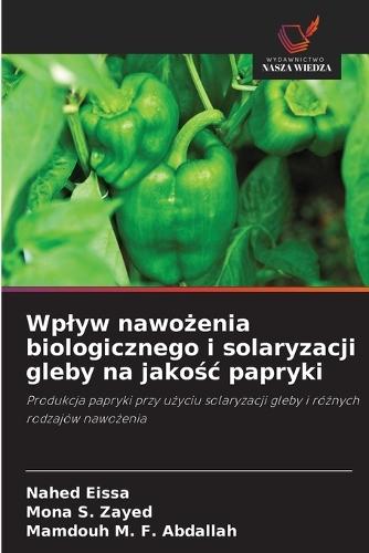 Wplyw nawożenia biologicznego i solaryzacji gleby na jakośc papryki
