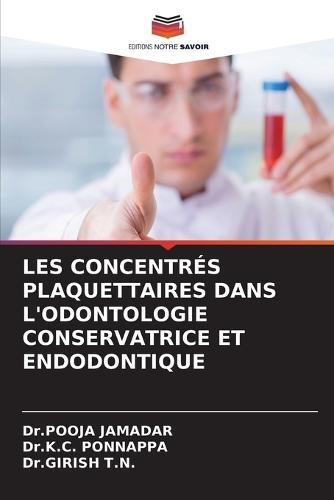 Les Concentrés Plaquettaires Dans l'Odontologie Conservatrice Et Endodontique