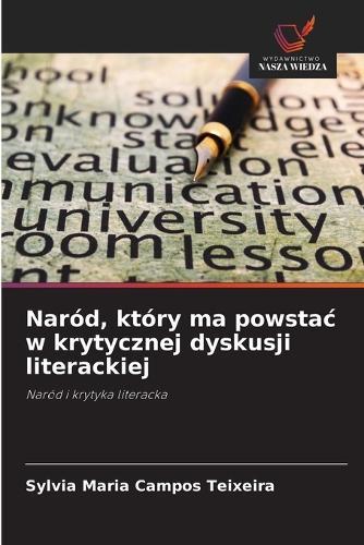Naród, który ma powstac w krytycznej dyskusji literackiej