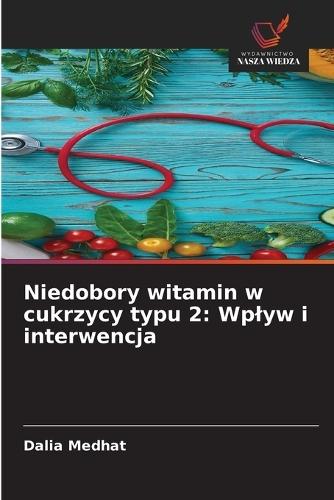 Niedobory witamin w cukrzycy typu 2: Wplyw i interwencja