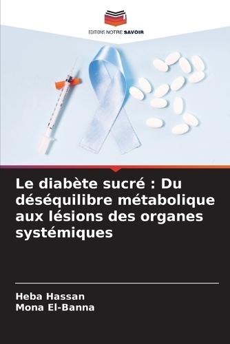 Le diabète sucré: Du déséquilibre métabolique aux lésions des organes systémiques