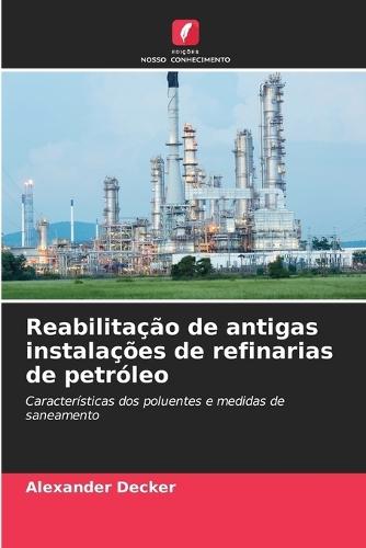Reabilitação de antigas instalações de refinarias de petróleo