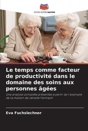 Le temps comme facteur de productivité dans le domaine des soins aux personnes âgées