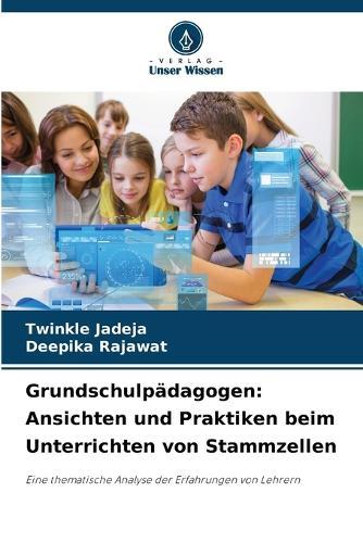 Grundschulpädagogen: Ansichten und Praktiken beim Unterrichten von Stammzellen