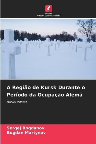 A Região de Kursk Durante o Período da Ocupação Alemã