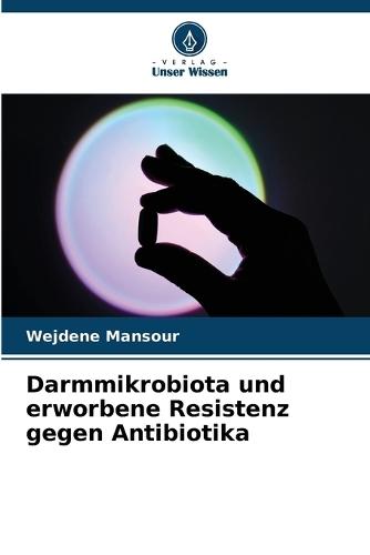 Darmmikrobiota und erworbene Resistenz gegen Antibiotika