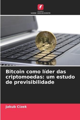 Bitcoin como líder das criptomoedas: um estudo de previsibilidade