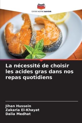 La nécessité de choisir les acides gras dans nos repas quotidiens