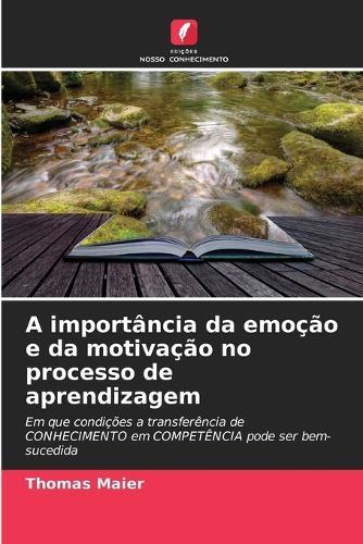 A importância da emoção e da motivação no processo de aprendizagem