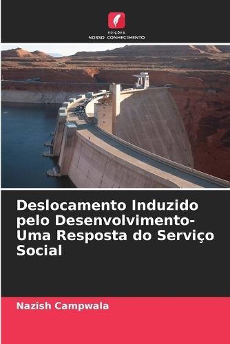 Deslocamento Induzido pelo Desenvolvimento- Uma Resposta do Serviço Social