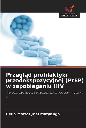 Przegląd profilaktyki przedekspozycyjnej (PrEP) w zapobieganiu HIV