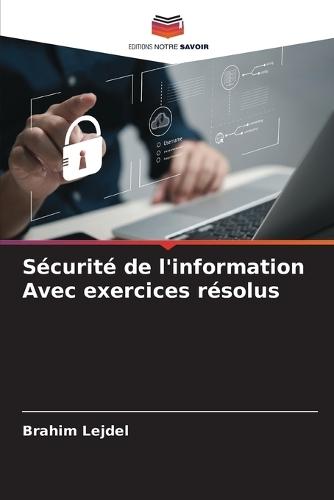 Sécurité de l'information Avec exercices résolus