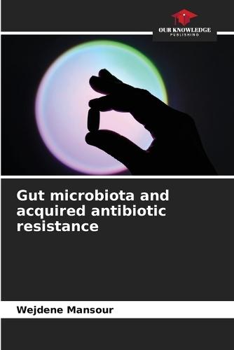 Gut microbiota and acquired antibiotic resistance