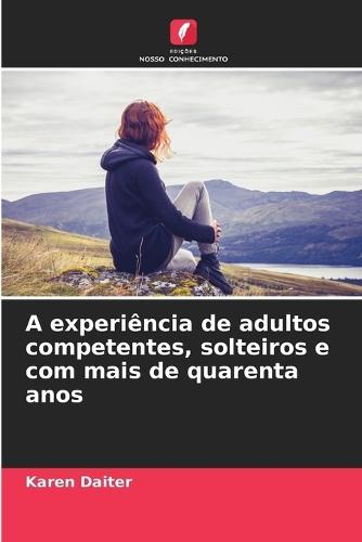 A experiência de adultos competentes, solteiros e com mais de quarenta anos