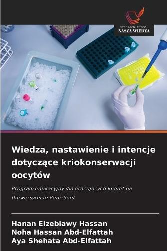 Wiedza, nastawienie i intencje dotyczące kriokonserwacji oocytów
