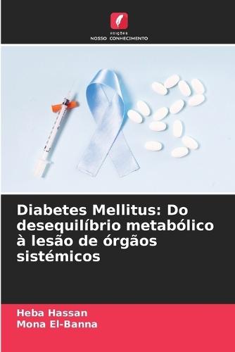 Diabetes Mellitus: Do desequilíbrio metabólico à lesão de órgãos sistémicos