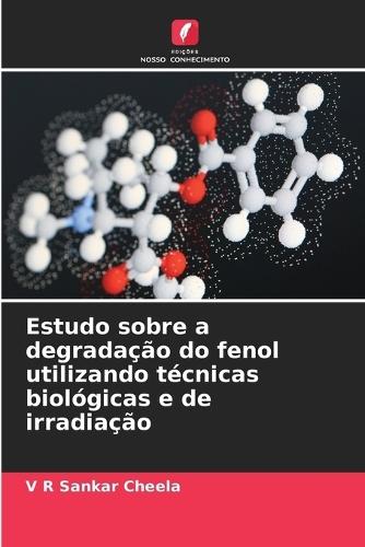 Estudo sobre a degradação do fenol utilizando técnicas biológicas e de irradiação