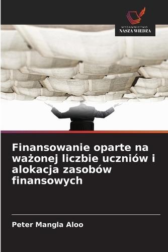 Finansowanie oparte na ważonej liczbie uczniów i alokacja zasobów finansowych