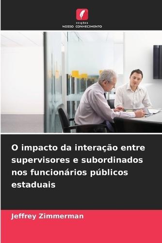 O impacto da interação entre supervisores e subordinados nos funcionários públicos estaduais