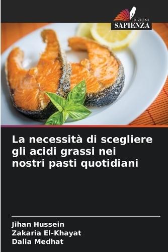 La necessità di scegliere gli acidi grassi nei nostri pasti quotidiani