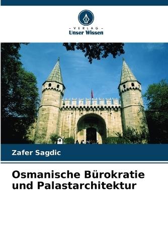 Osmanische Bürokratie und Palastarchitektur