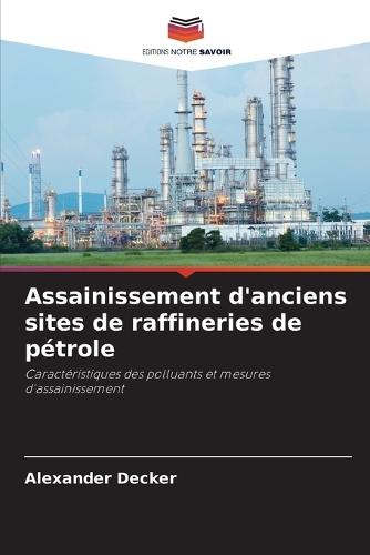 Assainissement d'anciens sites de raffineries de pétrole
