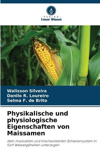 Physikalische und physiologische Eigenschaften von Maissamen