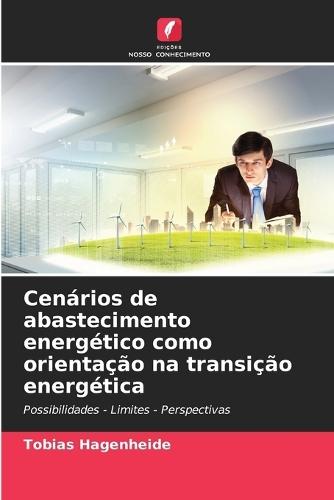 Cenários de abastecimento energético como orientação na transição energética