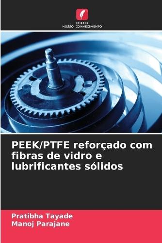 PEEK/PTFE reforçado com fibras de vidro e lubrificantes sólidos