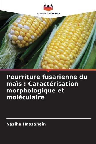 Pourriture fusarienne du maïs: Caractérisation morphologique et moléculaire