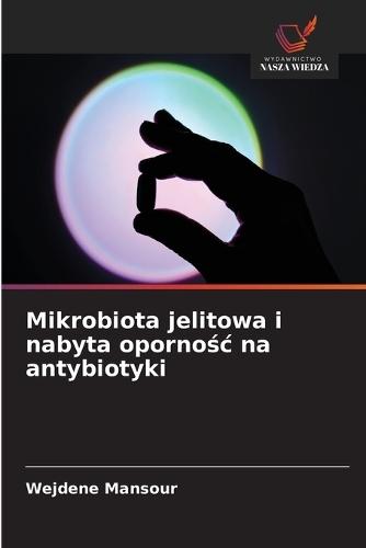 Mikrobiota jelitowa i nabyta opornośc na antybiotyki