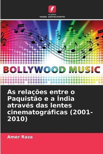 As relações entre o Paquistão e a Índia através das lentes cinematográficas (2001-2010)