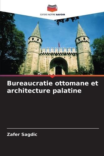 Bureaucratie ottomane et architecture palatine