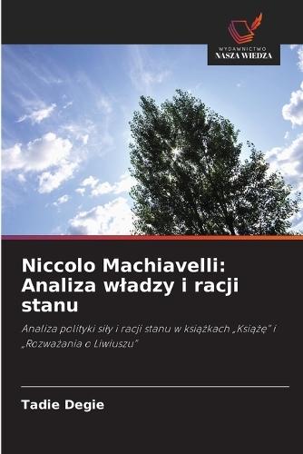 Niccolo Machiavelli: Analiza wladzy i racji stanu