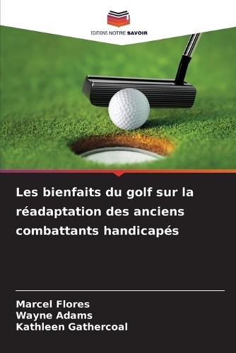 Les bienfaits du golf sur la réadaptation des anciens combattants handicapés