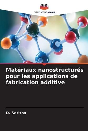 Matériaux nanostructurés pour les applications de fabrication additive