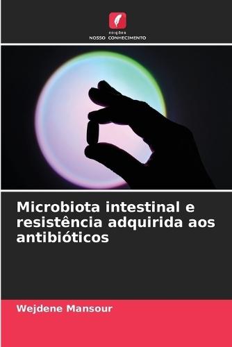 Microbiota intestinal e resistência adquirida aos antibióticos