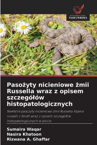 Pasożyty nicieniowe żmii Russella wraz z opisem szczególów histopatologicznych